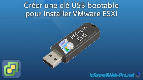 VMware ESXi 7.0 / 6.7 - Créer une clé USB bootable pour installer VMware ESXi 6.7