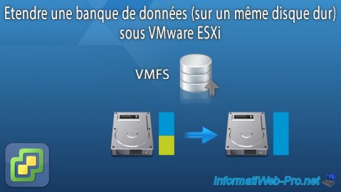 Etendre une banque de données (sur un même disque dur) sous VMware ESXi 7.0 et 6.7