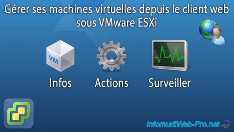 VMware ESXi 7.0 / 6.7 - Gérer ses VMs depuis le client web