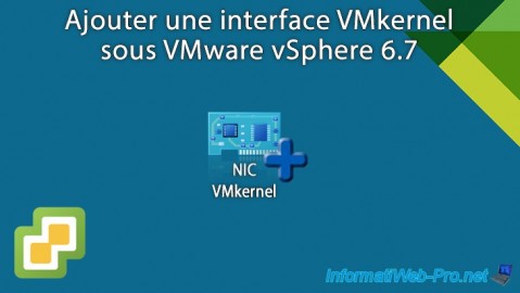 Ajouter une interface VMkernel (vmkX) sur un hyperviseur VMware ESXi 6.7 sous VMware vSphere 6.7