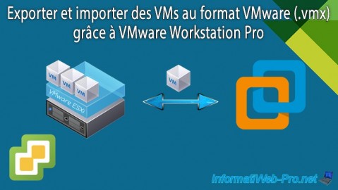 Exporter et importer des machines virtuelles VMware vSphere 6.7 au format VMware (.vmx) grâce à VMware Workstation Pro