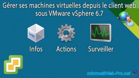 VMware vSphere 6.7 - Gérer ses VMs depuis le client web