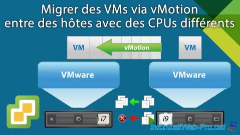 Migrer des VMs via vMotion entre des hôtes avec des CPUs différents sous VMware vSphere 6.7