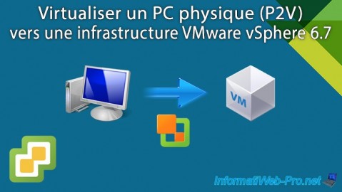 Virtualiser un PC physique (P2V) vers une infrastructure VMware vSphere 6.7